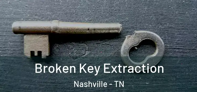 Broken Key Extraction Nashville - TN