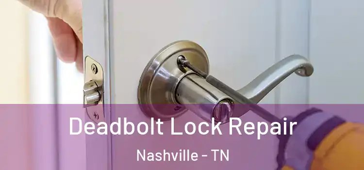 Deadbolt Lock Repair Nashville - TN