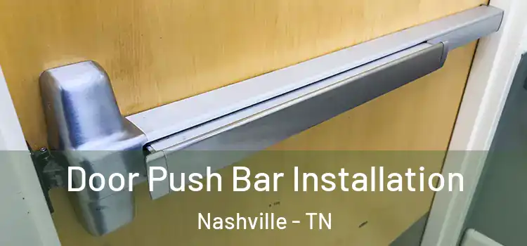Door Push Bar Installation Nashville - TN