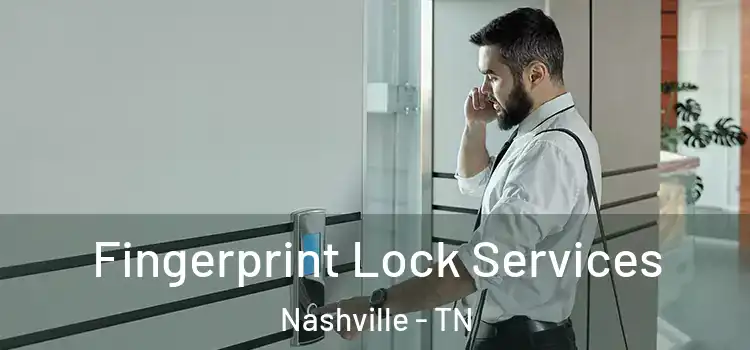  Fingerprint Lock Services Nashville - TN