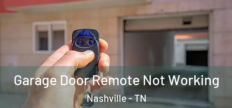  Garage Door Remote Not Working Nashville - TN