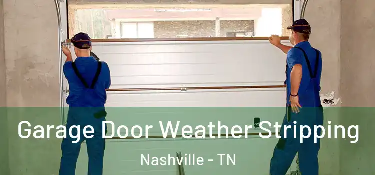  Garage Door Weather Stripping Nashville - TN