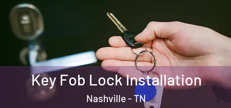 Key Fob Lock Installation Nashville - TN