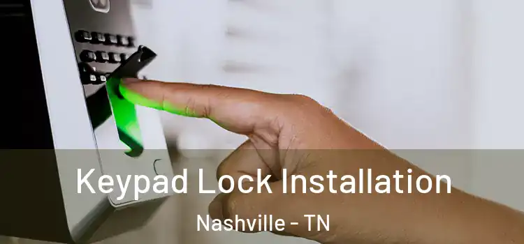  Keypad Lock Installation Nashville - TN